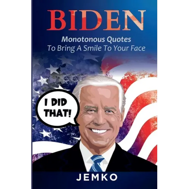 Biden: Monotonous Quotes To Bring A Smile To Your Face