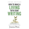 How to Make a Living with Your Writing Third Edition: Turn Your Words into Multiple Streams Of Income