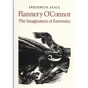 Flannery O'Connor: The Imagination of Extremity