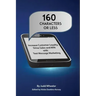 160 Characters or Less: How to Increase Customer Loyalty, Drive Sales and WIN with Text Message Marketing