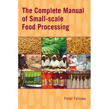 The Complete Manual of Small-Scale Food Processing