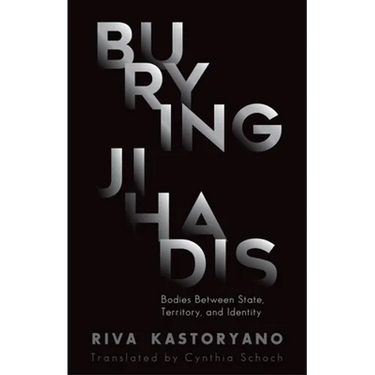 Burying Jihadis: Bodies Between State, Territory, and Identity