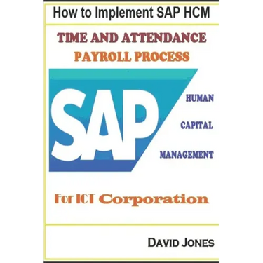 How to Implement SAP HCM- Time Attendence And Payroll Processes for ICT Corporation