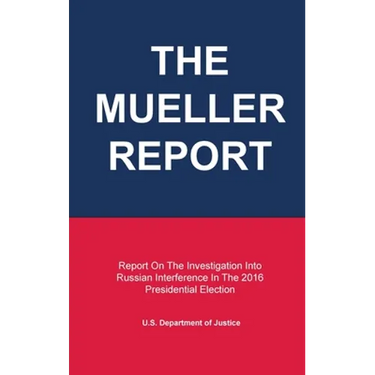 The Mueller Report: Report On The Investigation Into Russian Interference In The 2016 Presidential Election