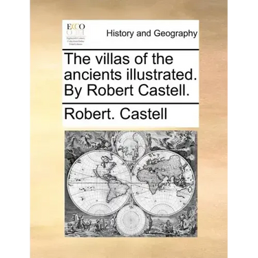 The Villas of the Ancients Illustrated. by Robert Castell.