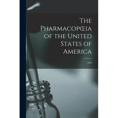 The Pharmacopoeia of the United States of America: 1820
