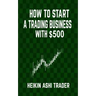 How to Start a Trading Business with $500