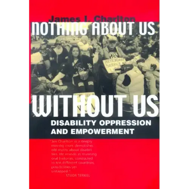 Nothing about Us Without Us: Disability Oppression and Empowerment
