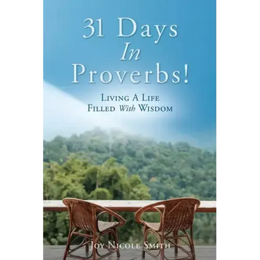 31 Days In Proverbs!: Living A Life Filled With Wisdom