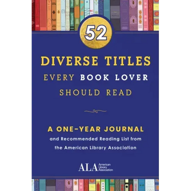 52 Diverse Titles Every Book Lover Should Read: A One Year Journal and Recommended Reading List from the American Library Association