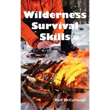 Wilderness Survival Skills: How to Prepare and Survive in Any Dangerous Situation Including All Necessary Equipment, Tools, Gear and Kits to Make a Sh