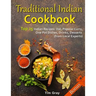 Traditional Indian Cookbook Top 25 Indian Recipes: Dal, Popular Curry, One Pot Dishes, Drinks, Desserts (from Local Experts)