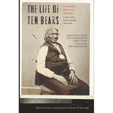 The Life of Ten Bears: Comanche Historical Narratives