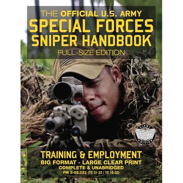 The Official US Army Special Forces Sniper Handbook: Full Size Edition: Discover the Unique Secrets of the Elite Long Range Shooter: 450+ Pages, Big 8