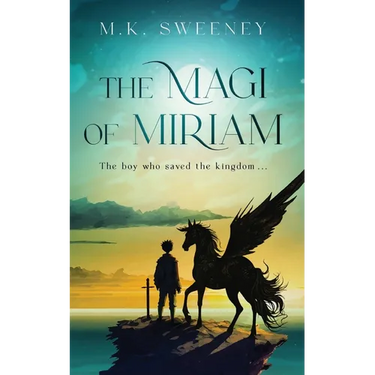 The Magi of Miriam: The Boy Who Saved the Kingdom