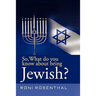 So, What do you know about being Jewish?