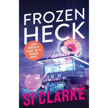 Frozen Heck: A not-remotely-scary sci-fi horror novel