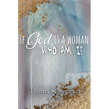 If God is a Woman, Who am I?