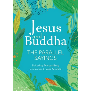 Jesus and Buddha: The Parallel Sayings