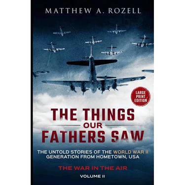 War in the Air-From the Great Depression to Combat LARGE PRINT EDITION: The Untold Stories of the World War II Generation from Hometown, USA