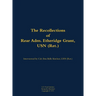 The Recollections of Rear Adm. Etheridge Grant, USN (Ret.): 1902-1988