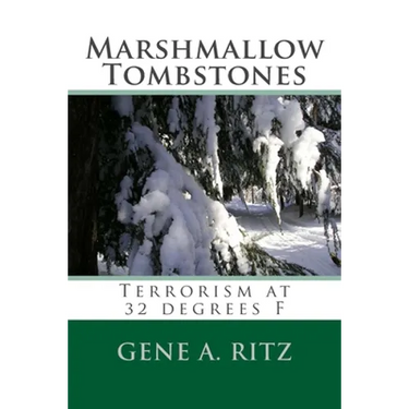 Marshmallow Tombstones: Terrorism at 32 Degrees F