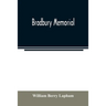 Bradbury memorial. Records of some of the descendants of Thomas Bradbury, of Agamenticus (York) in 1634, and of Salisbury, Mass. in 1638, with a brief