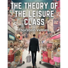 The Theory of the Leisure Class