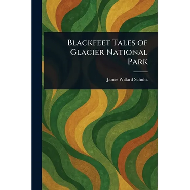 Blackfeet Tales of Glacier National Park