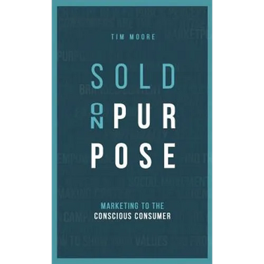 Sold On Purpose: Marketing to the Conscious Consumer