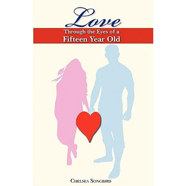 Love Through the Eyes of a Fifteen Year Old