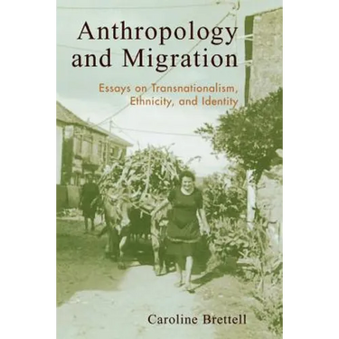 Anthropology and Migration: Essays on Transnationalism, Ethnicity, and Identity