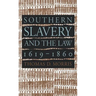 Southern Slavery and the Law, 1619-1860