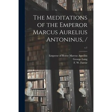 The Meditations of the Emperor Marcus Aurelius Antoninus, /; c.1