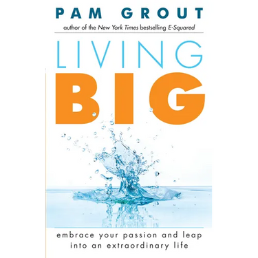 Living Big: Embrace Your Passion and Leap Into an Extraordinary Life (for Readers of the Course in Miracles Experiment and Thank & Grow Rich)
