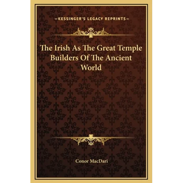 The Irish As The Great Temple Builders Of The Ancient World