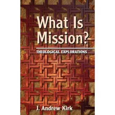 What Is Mission?: Theological Explorations
