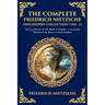 The Complete Friedrich Nietzsche Philosophy Collection (Vol. 3): The Gay Science & The Birth of Tragedy - Art, Joyful Wisdom & the Dawn of Existential