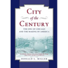 City of the Century: The Epic of Chicago and the Making of America
