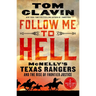 Follow Me to Hell: McNelly's Texas Rangers and the Rise of Frontier Justice