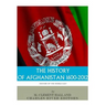 The History of Afghanistan, 1600-2012