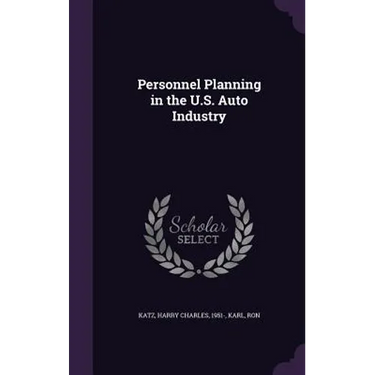 Personnel Planning in the U.S. Auto Industry