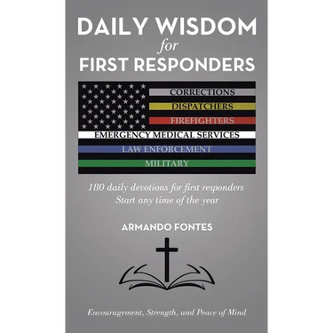 Daily Wisdom for First Responders: 180 daily devotions for first responders Start any time of the year Encouragement, Strength, and peace of mind