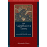The Vajrabhairava Tantra: A Study and Annotated Translation
