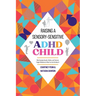 Raising A Sensory-Sensitive ADHD Child: Why Everyday Sounds, Clothes and Textures Trigger Meltdowns & What You Can Do About It