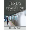 Jesus on the Trainline: Tell Him What you Want