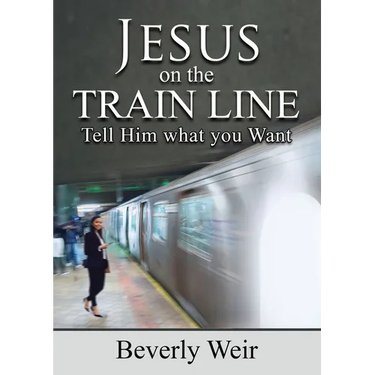 Jesus on the Trainline: Tell Him What you Want