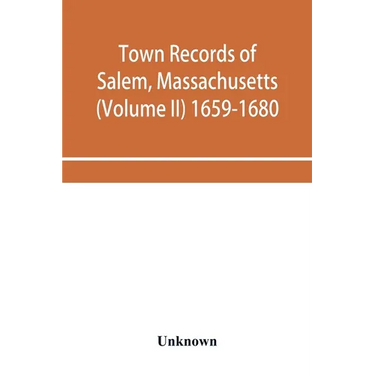 Town records of Salem, Massachusetts (Volume II) 1659-1680