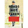 Roads Not Taken: An Intellectual Biography of William C. Bullitt