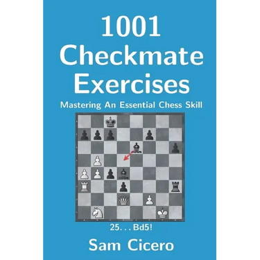 1001 Checkmate Exercises: Mastering An Essential Chess Skill
